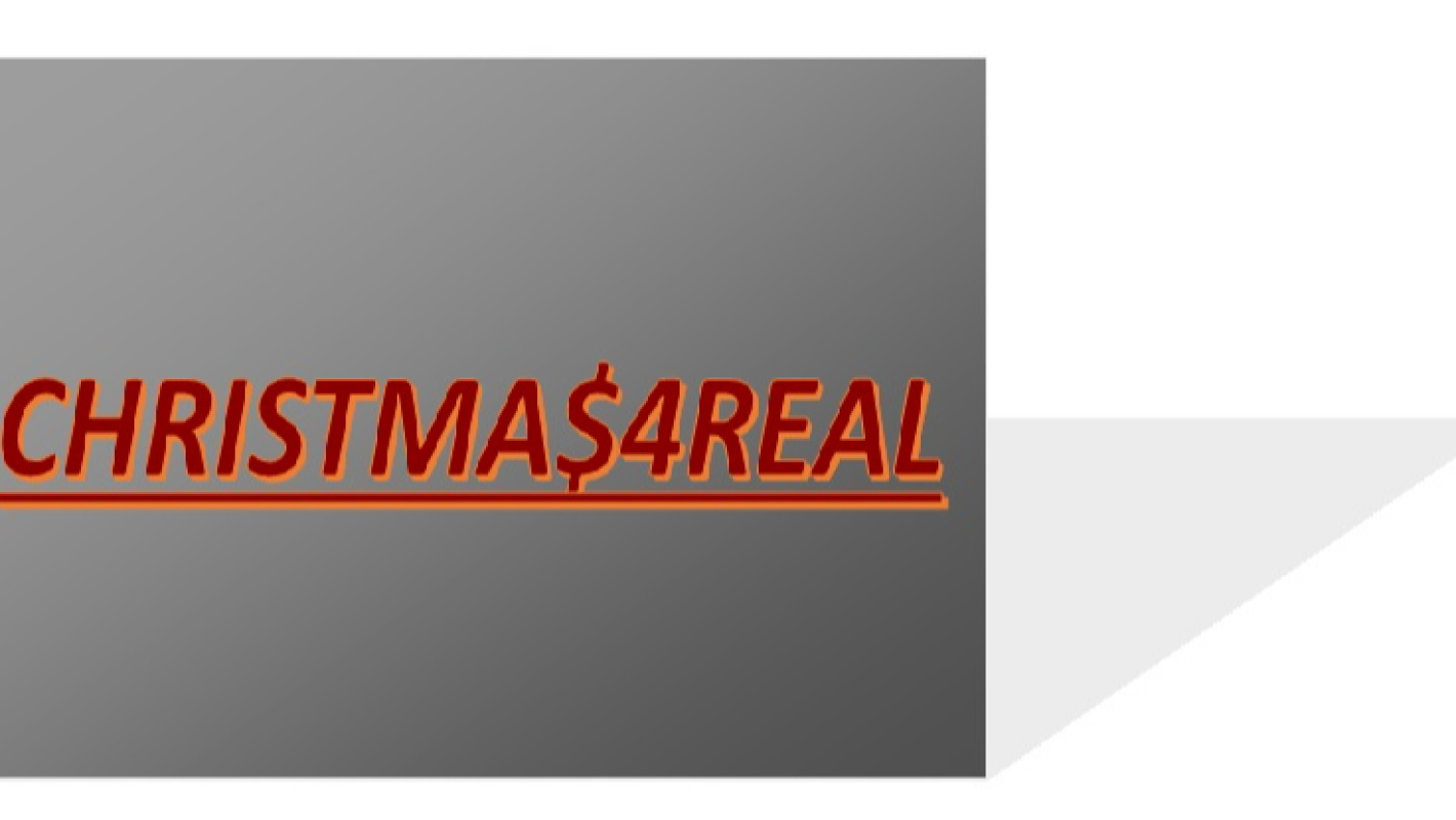 CHRISTMA$4REAL