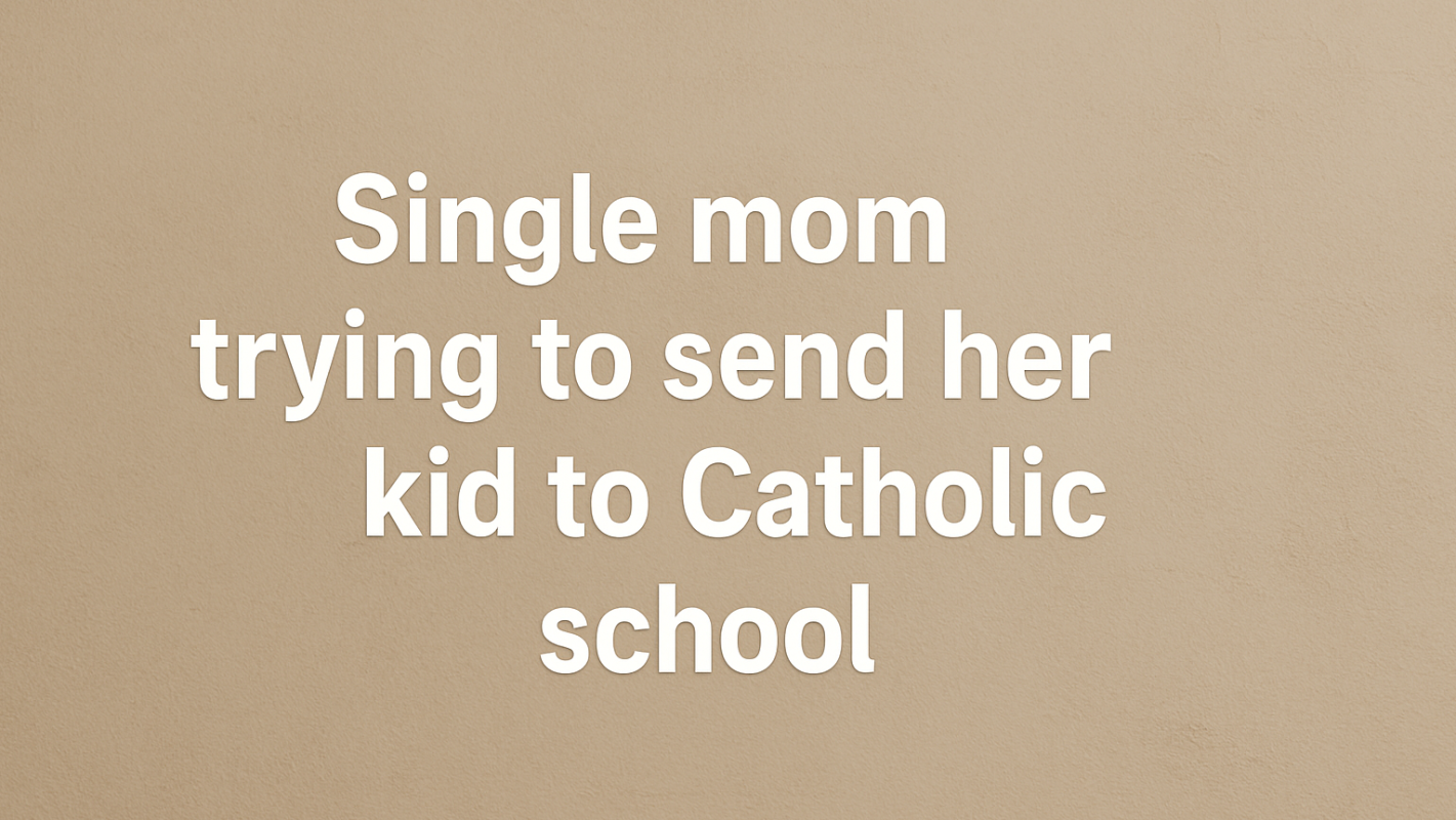 Catholic Highschool for my daughter