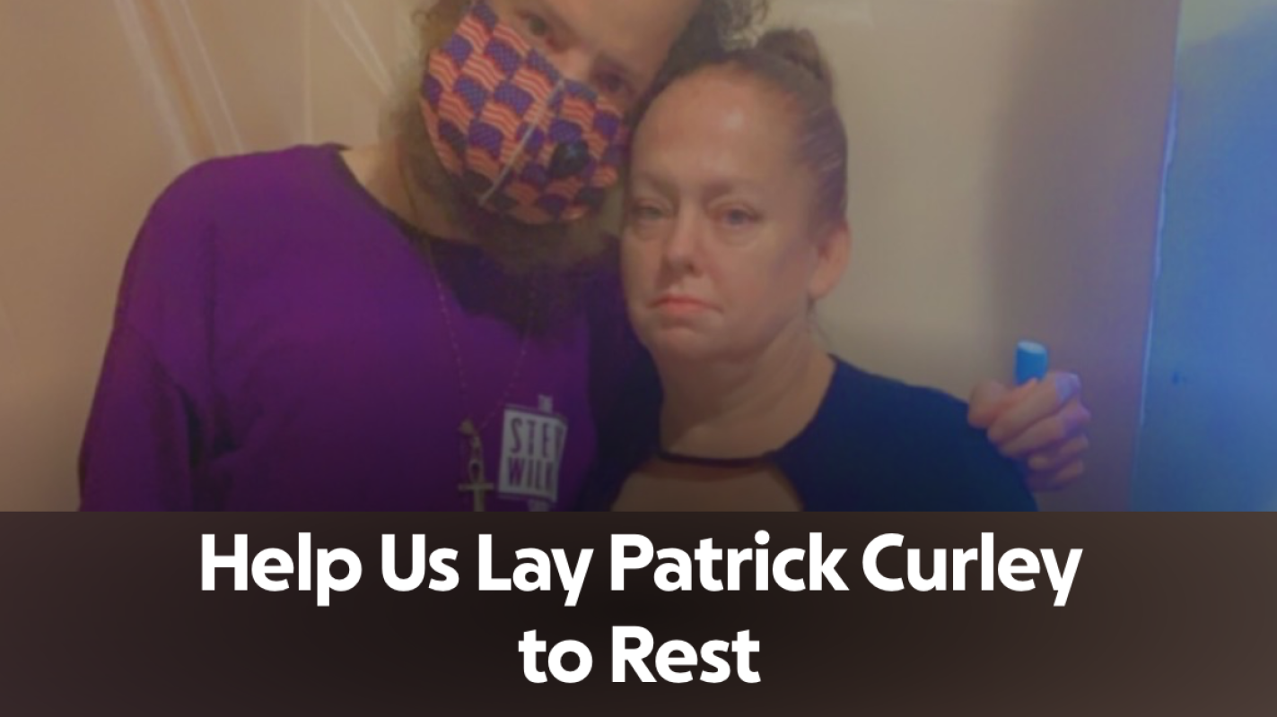 Help lay my brother Patrick Curley’s to rest
